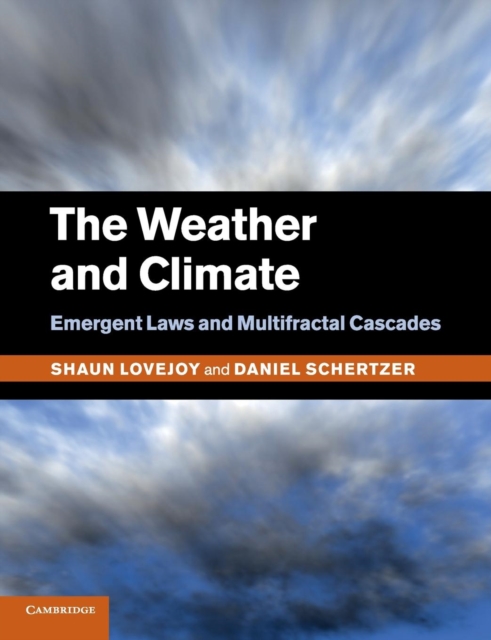 The Weather and Climate : Emergent Laws and Multifractal Cascades, Paperback / softback Book