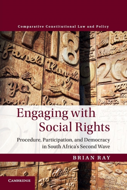 Engaging with Social Rights : Procedure, Participation and Democracy in South Africa's Second Wave, Paperback / softback Book