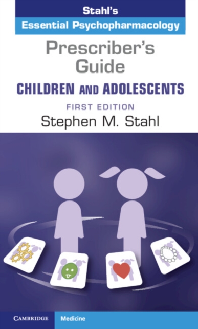 Prescriber's Guide – Children and Adolescents: Volume 1 : Stahl's Essential Psychopharmacology, Paperback / softback Book