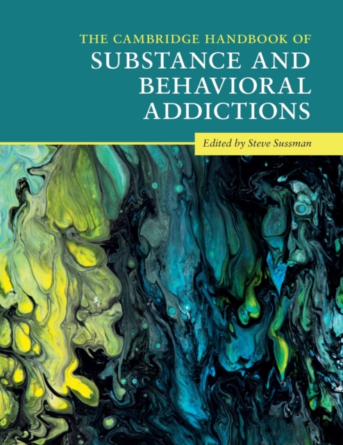 The Cambridge Handbook of Substance and Behavioral Addictions, Paperback / softback Book
