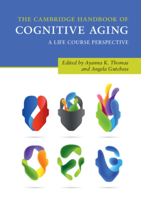 The Cambridge Handbook of Cognitive Aging : A Life Course Perspective, Paperback / softback Book