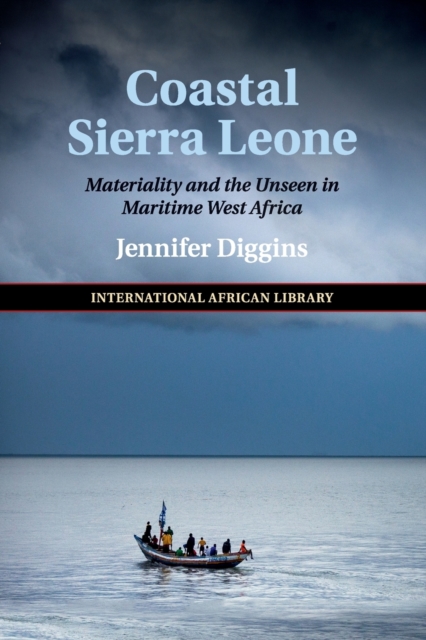 Coastal Sierra Leone : Materiality and the Unseen in Maritime West Africa, Paperback / softback Book