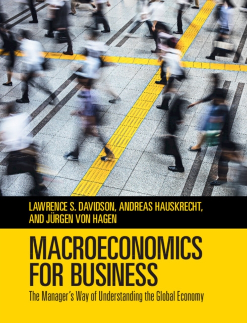 Macroeconomics for Business : The Manager's Way of Understanding the Global Economy, Paperback / softback Book
