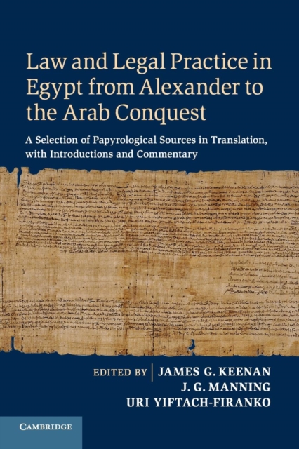 Law and Legal Practice in Egypt from Alexander to the Arab Conquest : A Selection of Papyrological Sources in Translation, with Introductions and Commentary, Paperback / softback Book