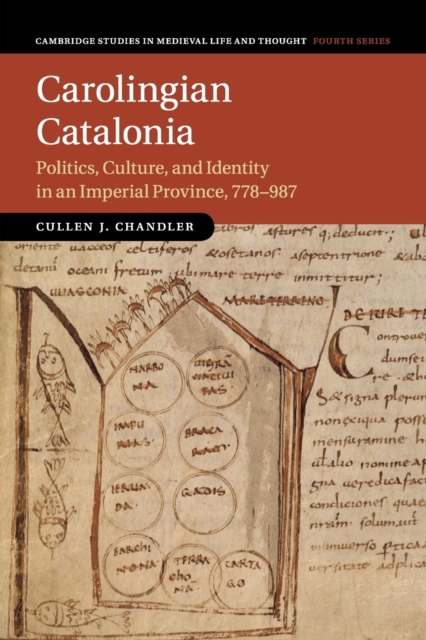 Carolingian Catalonia : Politics, Culture, and Identity in an Imperial Province, 778-987, Paperback / softback Book