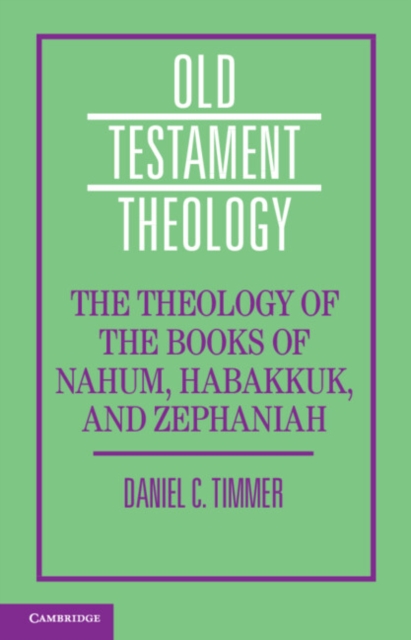 The Theology of the Books of Nahum, Habakkuk, and Zephaniah, Paperback / softback Book
