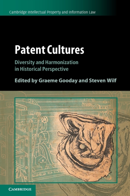 Patent Cultures : Diversity and Harmonization in Historical Perspective, Paperback / softback Book