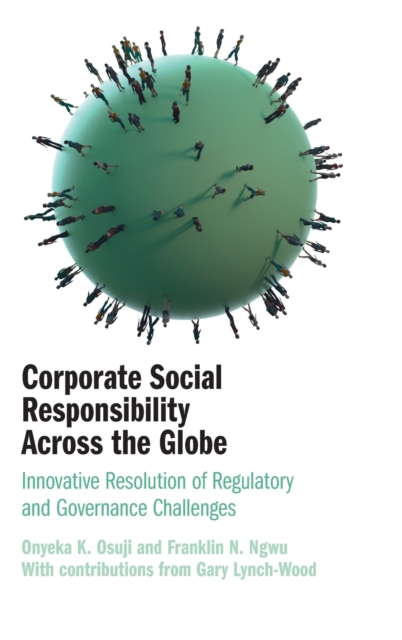 Corporate Social Responsibility Across the Globe : Innovative Resolution of Regulatory and Governance Challenges, Hardback Book