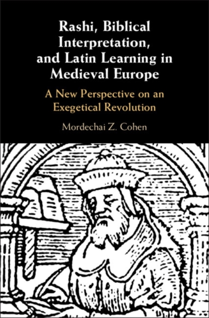 Rashi, Biblical Interpretation, and Latin Learning in Medieval Europe : A New Perspective on an Exegetical Revolution, Hardback Book
