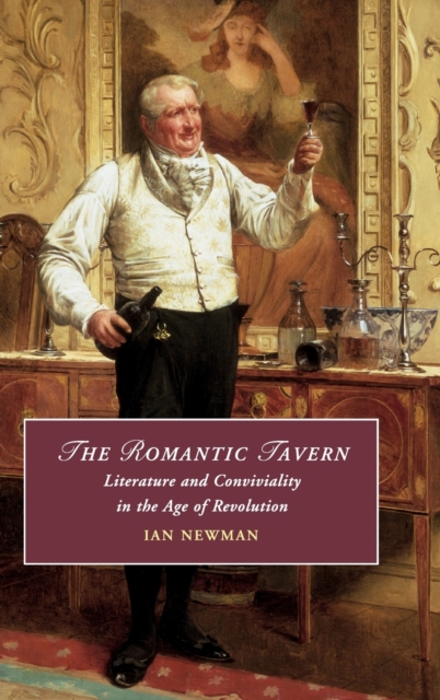 The Romantic Tavern : Literature and Conviviality in the Age of Revolution, Hardback Book
