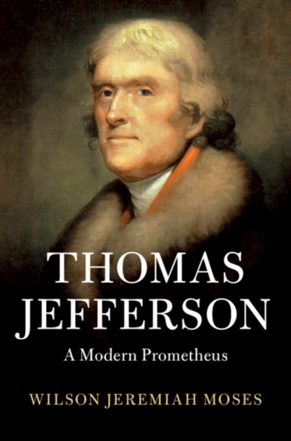 Thomas Jefferson : A Modern Prometheus, Hardback Book