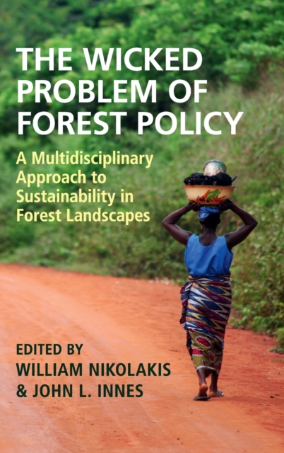 The Wicked Problem of Forest Policy : A Multidisciplinary Approach to Sustainability in Forest Landscapes, Hardback Book