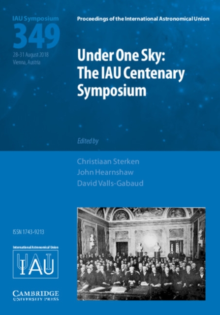Under One Sky: The IAU Centenary Symposium (IAU S349), Hardback Book