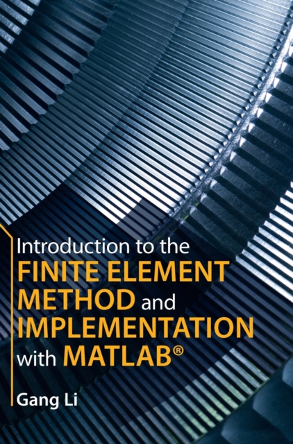 Introduction to the Finite Element Method and Implementation with MATLAB®, Hardback Book