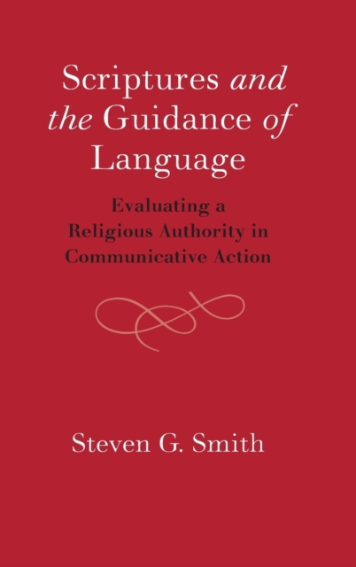 Scriptures and the Guidance of Language : Evaluating a Religious Authority in Communicative Action, Hardback Book