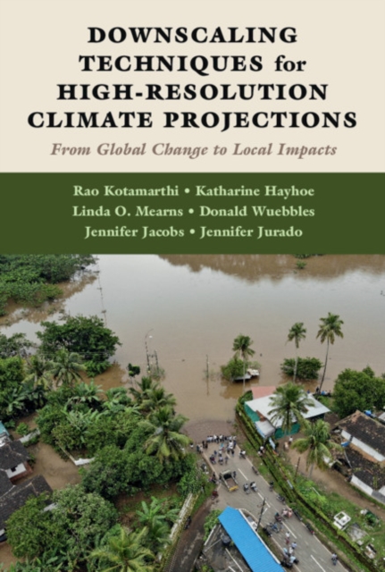 Downscaling Techniques for High-Resolution Climate Projections : From Global Change to Local Impacts, Hardback Book