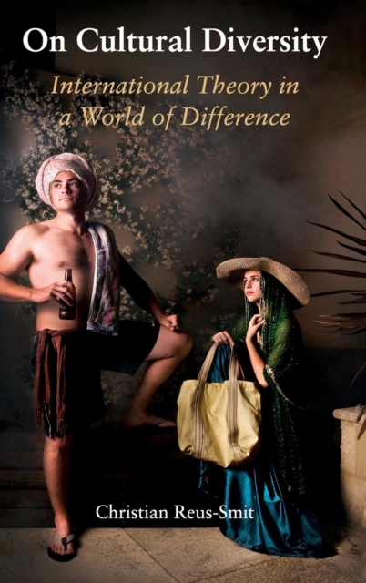 On Cultural Diversity : International Theory in a World of Difference, Hardback Book