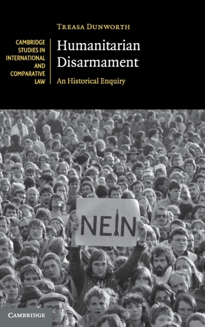 Humanitarian Disarmament : An Historical Enquiry, Hardback Book