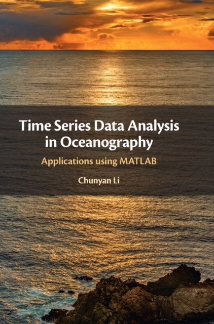 Time Series Data Analysis in Oceanography : Applications using MATLAB, Hardback Book