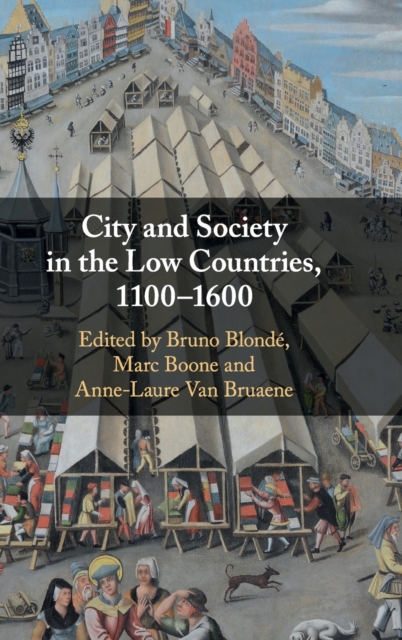 City and Society in the Low Countries, 1100-1600, Hardback Book