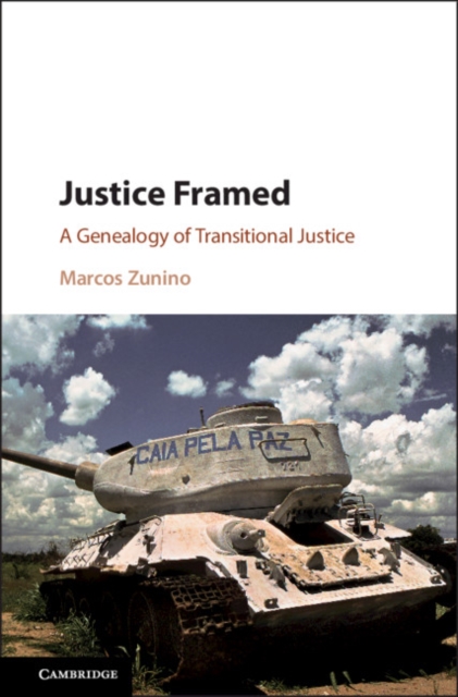 Justice Framed : A Genealogy of Transitional Justice, Hardback Book