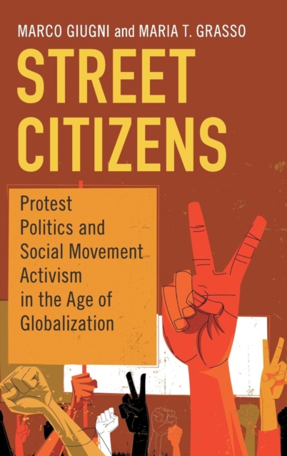 Street Citizens : Protest Politics and Social Movement Activism in the Age of Globalization, Hardback Book