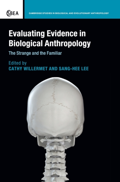 Evaluating Evidence in Biological Anthropology : The Strange and the Familiar, Hardback Book
