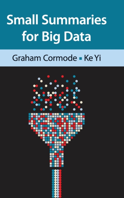 Small Summaries for Big Data, Hardback Book