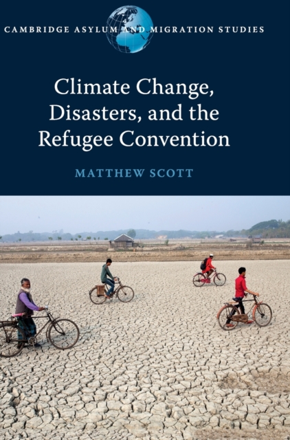 Climate Change, Disasters, and the Refugee Convention, Hardback Book