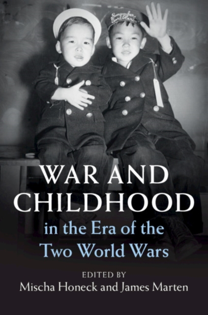 War and Childhood in the Era of the Two World Wars, Hardback Book