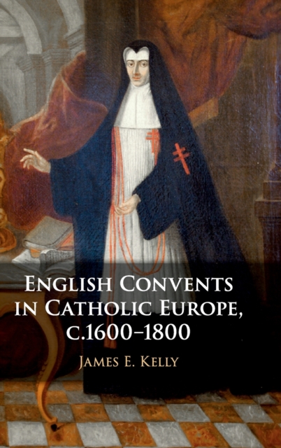 English Convents in Catholic Europe, c.1600–1800, Hardback Book