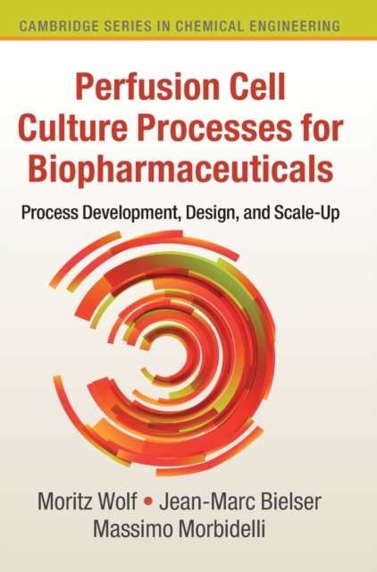 Perfusion Cell Culture Processes for Biopharmaceuticals : Process Development, Design, and Scale-up, Hardback Book