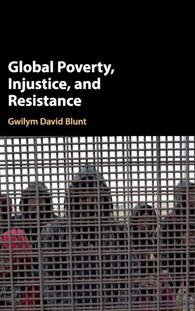 Global Poverty, Injustice, and Resistance, Hardback Book