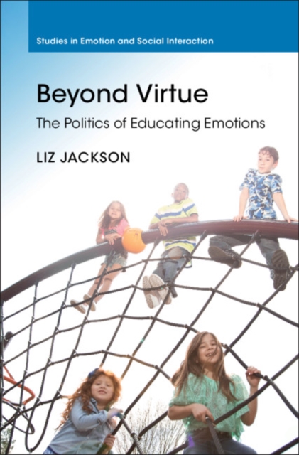 Beyond Virtue : The Politics of Educating Emotions, Hardback Book
