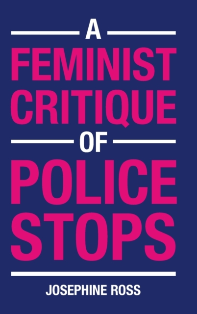 A Feminist Critique of Police Stops, Hardback Book