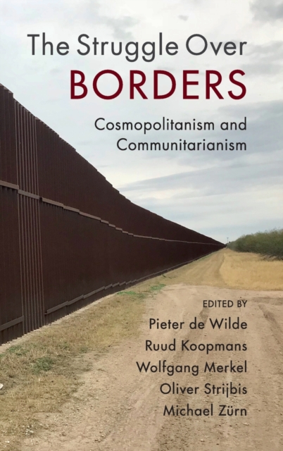 The Struggle Over Borders : Cosmopolitanism and Communitarianism, Hardback Book