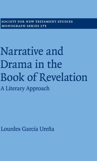 Narrative and Drama in the Book of Revelation : A Literary Approach, Hardback Book