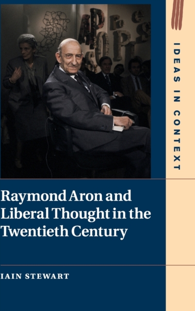 Raymond Aron and Liberal Thought in the Twentieth Century, Hardback Book