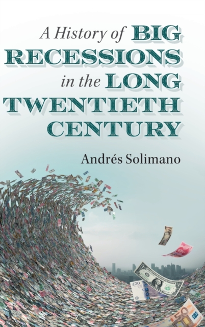 A History of Big Recessions in the Long Twentieth Century, Hardback Book