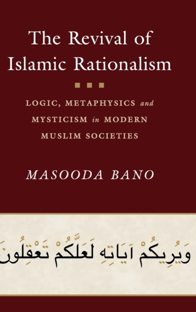 The Revival of Islamic Rationalism : Logic, Metaphysics and Mysticism in Modern Muslim Societies, Hardback Book