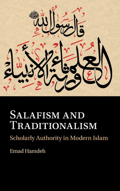 Salafism and Traditionalism : Scholarly Authority in Modern Islam, Hardback Book