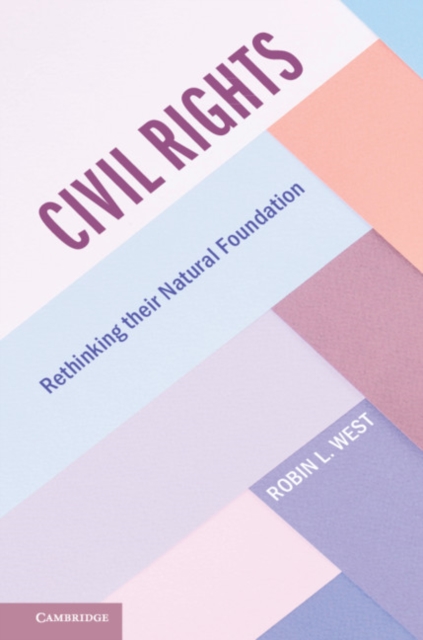 Civil Rights : Rethinking their Natural Foundation, Hardback Book