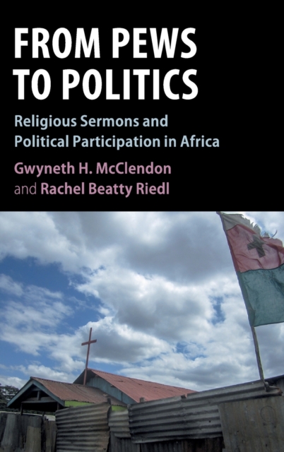 From Pews to Politics : Religious Sermons and Political Participation in Africa, Hardback Book