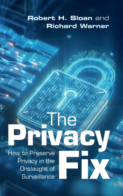 The Privacy Fix : How to Preserve Privacy in the Onslaught of Surveillance, Hardback Book