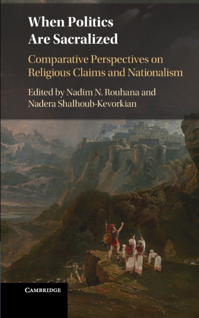 When Politics are Sacralized : Comparative Perspectives on Religious Claims and Nationalism, Hardback Book