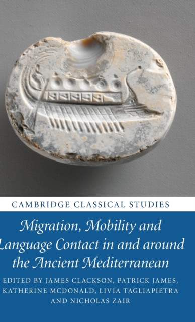 Migration, Mobility and Language Contact in and around the Ancient Mediterranean, Hardback Book