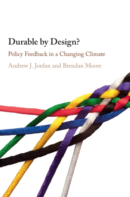 Durable by Design? : Policy Feedback in a Changing Climate, Hardback Book