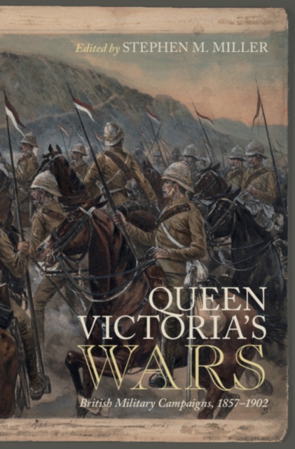 Queen Victoria's Wars : British Military Campaigns, 1857-1902, Hardback Book
