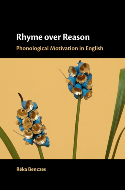 Rhyme over Reason : Phonological Motivation in English, Hardback Book