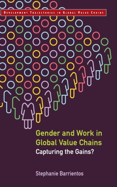 Gender and Work in Global Value Chains : Capturing the Gains?, Hardback Book